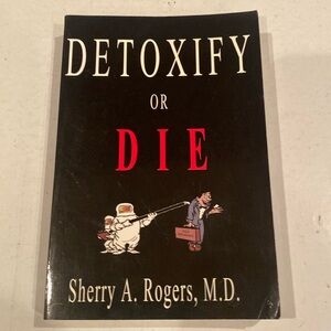“Detoxify or Die,” Paperback